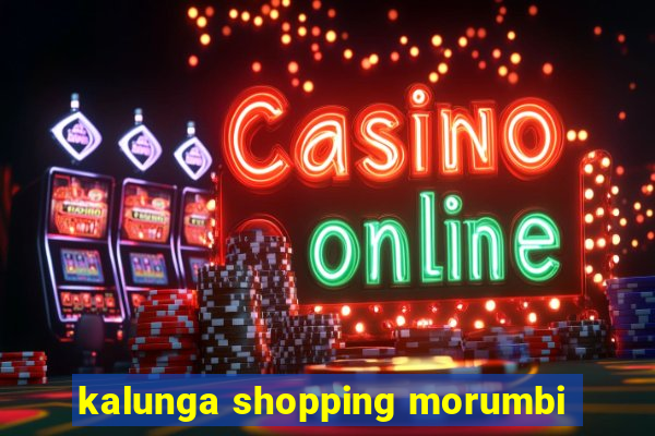 kalunga shopping morumbi